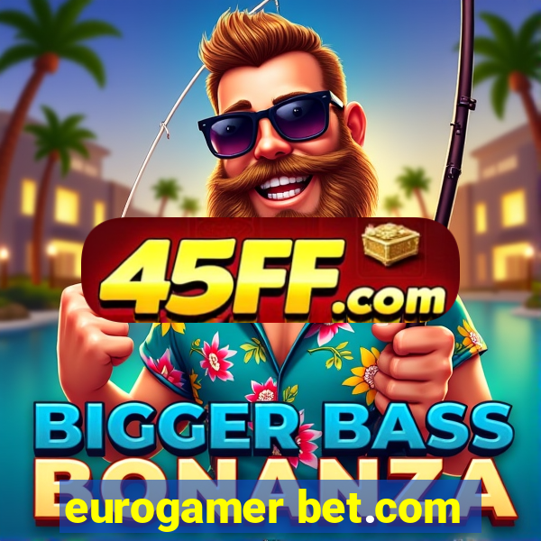 eurogamer bet.com